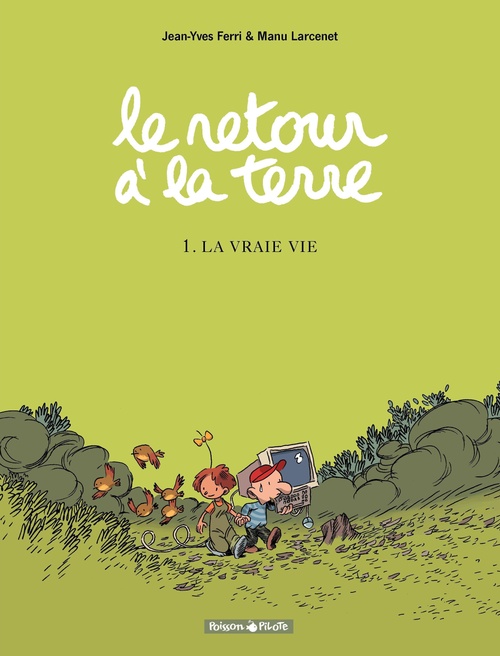 ebook cover of Le Retour à la terre - Tome 1 - La Vraie Vie, by Jean-Yves Ferri, Manu Larcenet