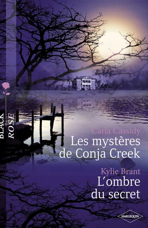 Couverture ebook de Les mystères de Conja Creek - L'ombre du secret (Harlequin Black Rose), de Kylie Brant, Carla Cassidy