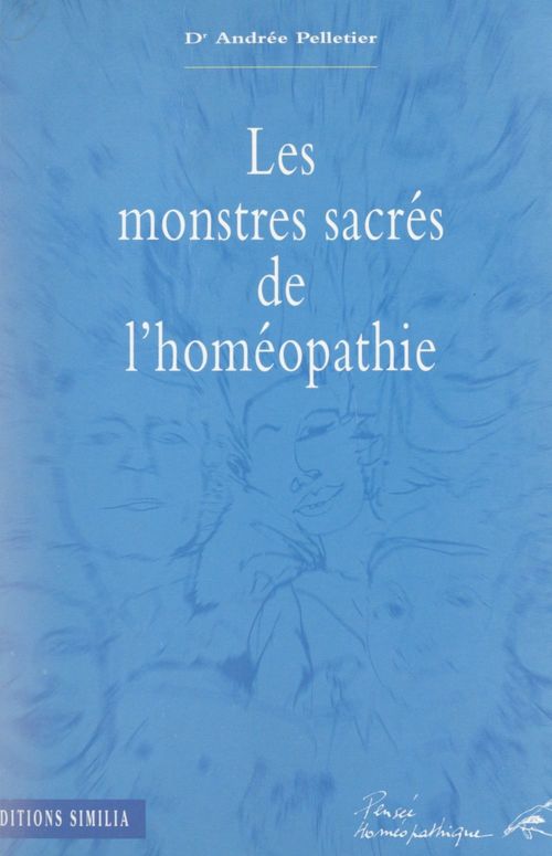 Couverture ebook de Les monstres sacrés de l'homéopathie, de Andree Pelletier