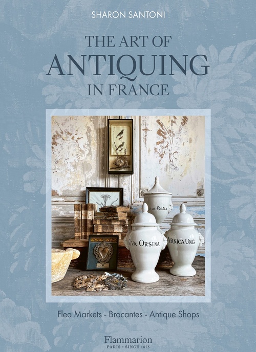 Couverture ebook de The Art of Antiquing in France, de Sharon Santoni, Franck Schmitt, Joanna Maclennan