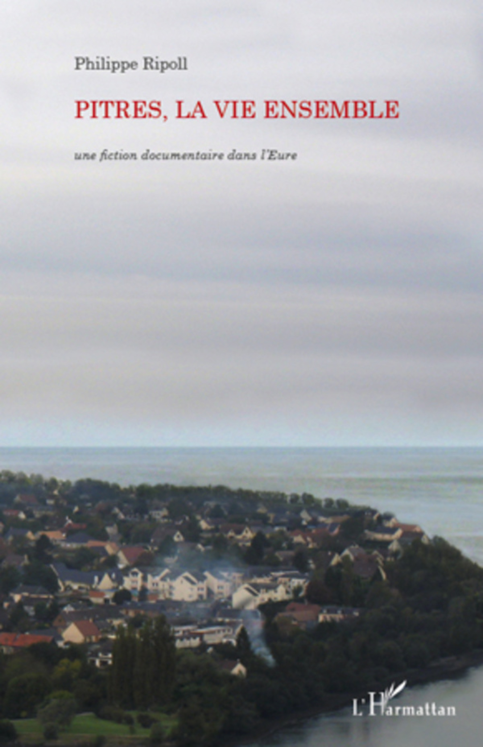 Couverture ebook de Pitres, la vie ensemble, de Philippe Ripoll
