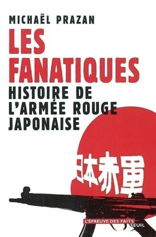 Couverture ebook de Les Fanatiques. Histoire de l'Armée rouge japonaise, de Michaël Prazan