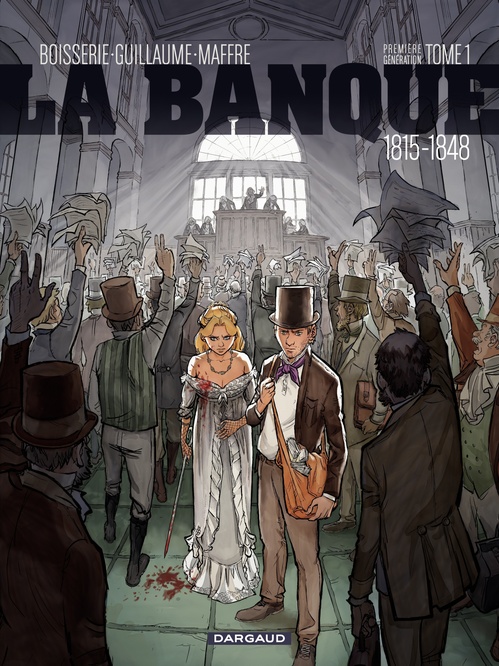 ebook cover of La Banque - Tome 1 - 1815-1848 - 1ère génération, by Pierre Boisserie, Philippe Guillaume, Julien Maffre