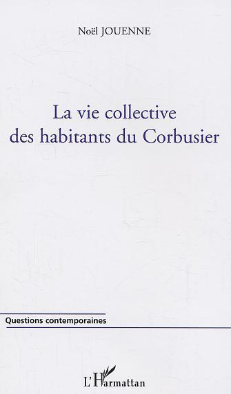 ebook cover of La vie collective des habitants du Corbusier, by Noël Jouenne