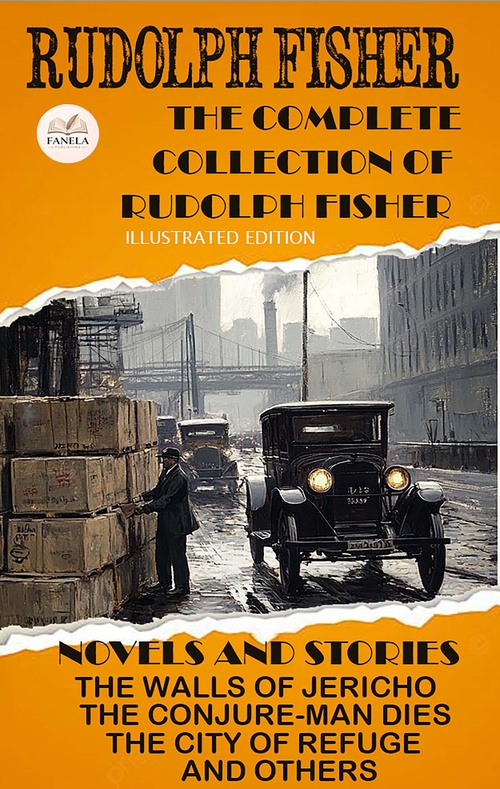 Couverture ebook de The Complete Collection of Rudolph Fisher. Novels and Stories. Illustrated Edition, de Rudolph Fisher