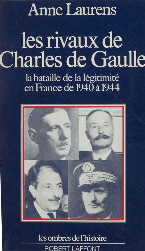Couverture ebook de Les rivaux de Charles de Gaulle, de Anne Laurens