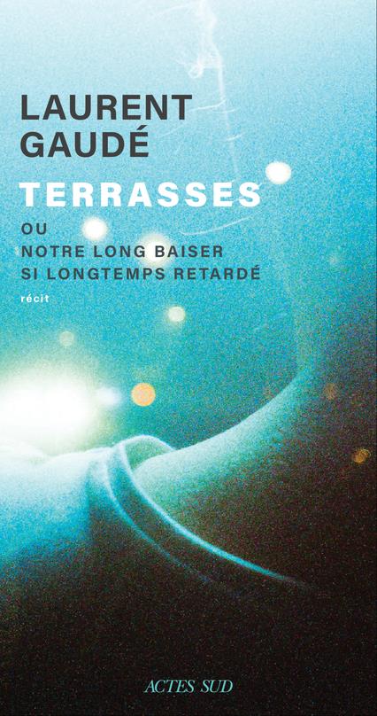 ebook cover of Terrasses, by Laurent Gaudé