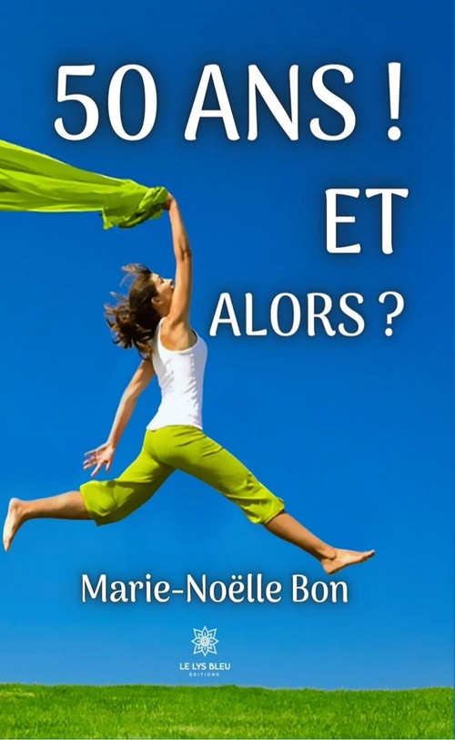 ebook cover of 50 ans ! Et alors ?, by Marie-Noëlle Bon