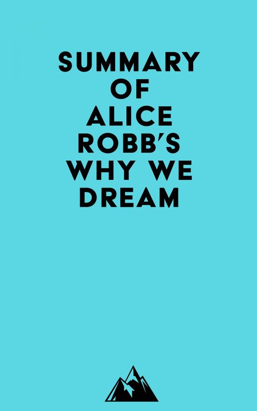 Couverture ebook de Summary of Alice Robb's Why We Dream, de Everest Media