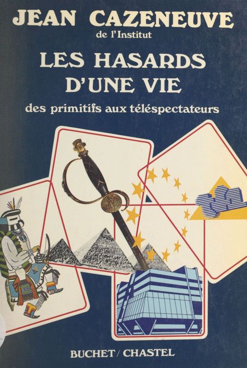 ebook cover of Les hasards d'une vie : des primitifs aux téléspectateurs, by Jean Cazeneuve