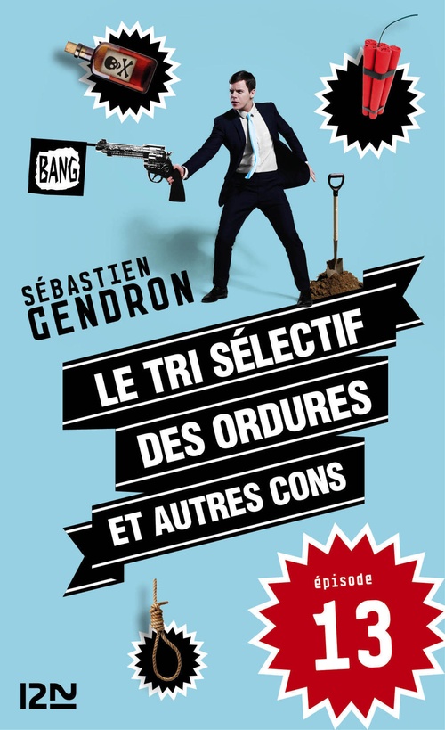 ebook cover of Le tri sélectif des ordures et autres cons - épisode 13, by Sébastien Gendron