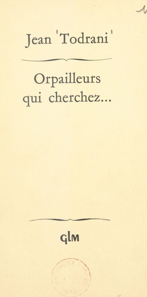 Couverture ebook de Orpailleurs qui cherchez..., de Jean Todrani