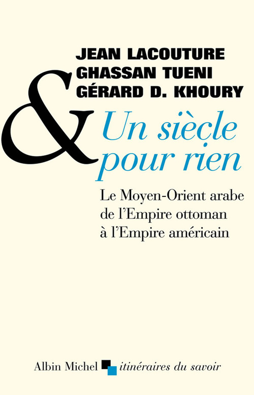 ebook cover of Un siècle pour rien, by Gérard Khoury, Jean Lacouture, Ghassan Tuéni