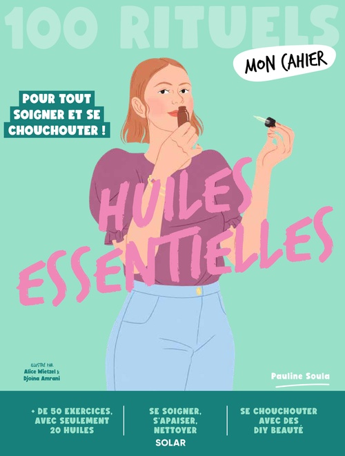 Couverture ebook de Mon Cahier 100 rituels Huiles essentielles - Pour tout soigner et se chouchouter, de Françoise Couic-Marinier