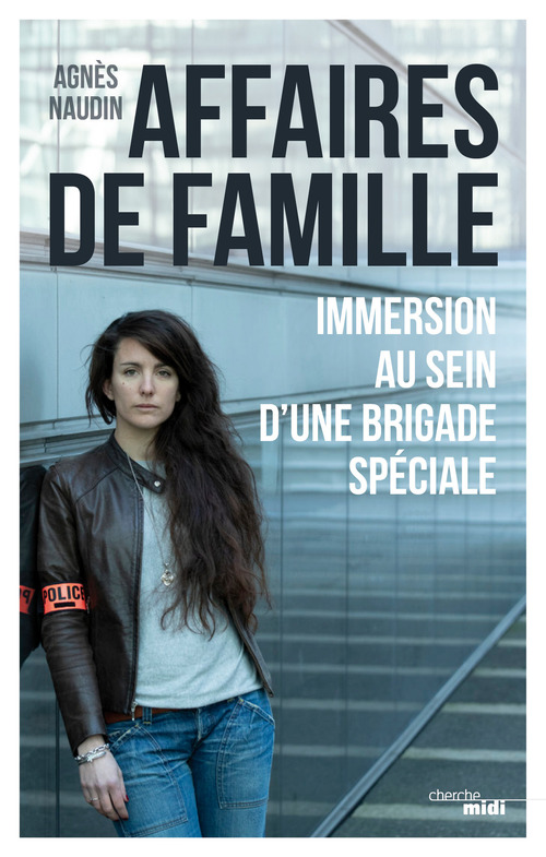 ebook cover of Affaires de famille - Immersion au sein d'une brigade spéciale, by Agnès Naudin