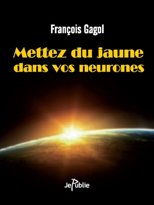 Couverture ebook de Mettez du jaune dans vos neurones, de François Gagol