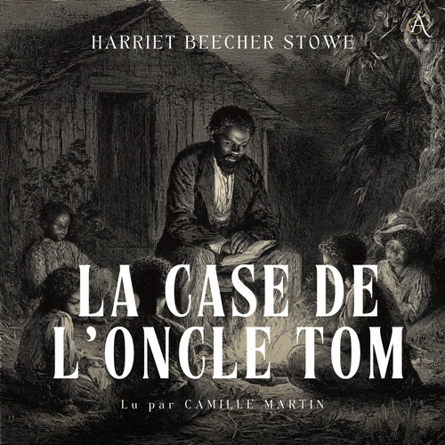 Couverture audiobook de La Case de l'oncle Tom - Livre Audio, de Harriet Beecher Stowe, Livres audio en français