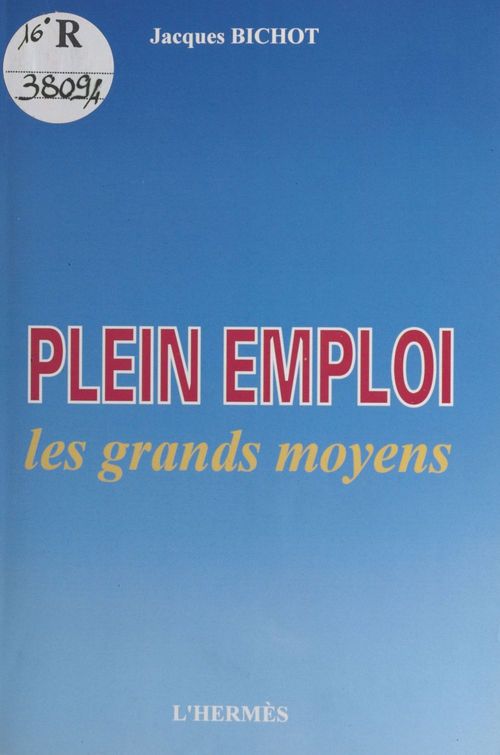 ebook cover of Plein emploi, les grands moyens, by Jacques Bichot