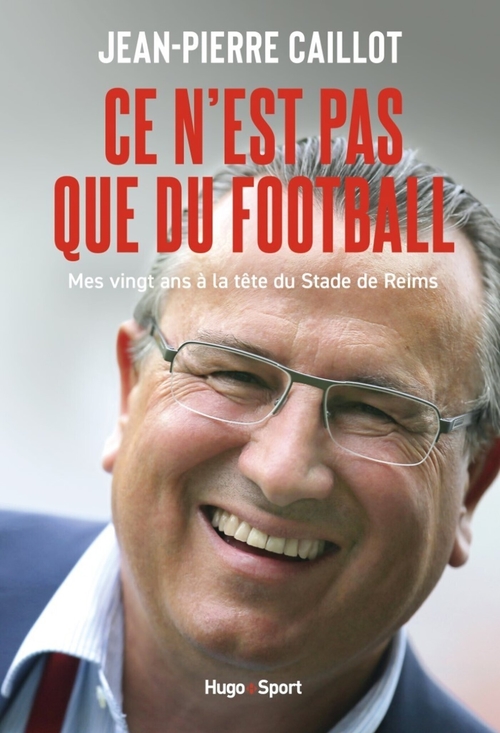 Couverture ebook de Ce n'est pas que du football, de Jean-Pierre Caillot