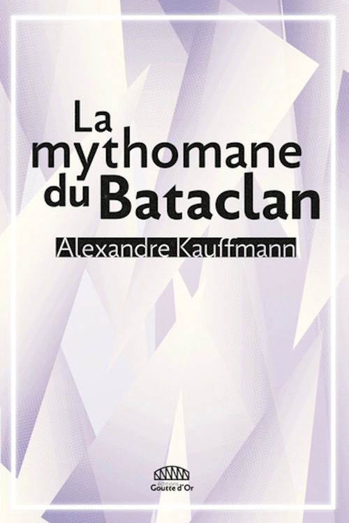 Couverture ebook de La mythomane du Bataclan, de Alexandre Kauffmann
