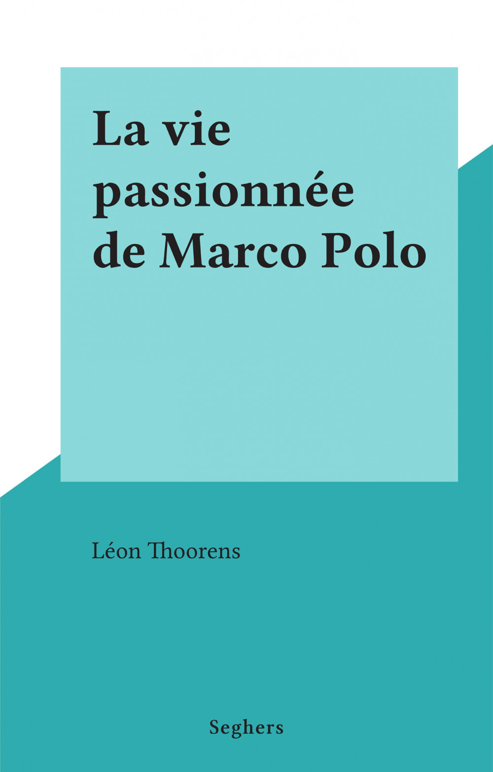 Couverture ebook de La vie passionnée de Marco Polo, de Leon Thoorens