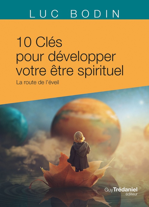 Couverture ebook de Les 10 clés pour développer votre être spirituel - La route de l'éveil, de Luc Bodin