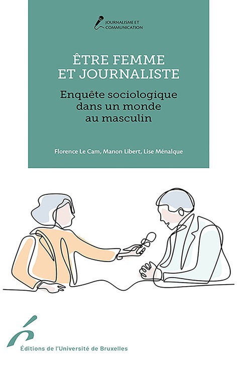 ebook cover of Être femme et journaliste, by Florence Le cam, Manon Libert, Lise Menalque