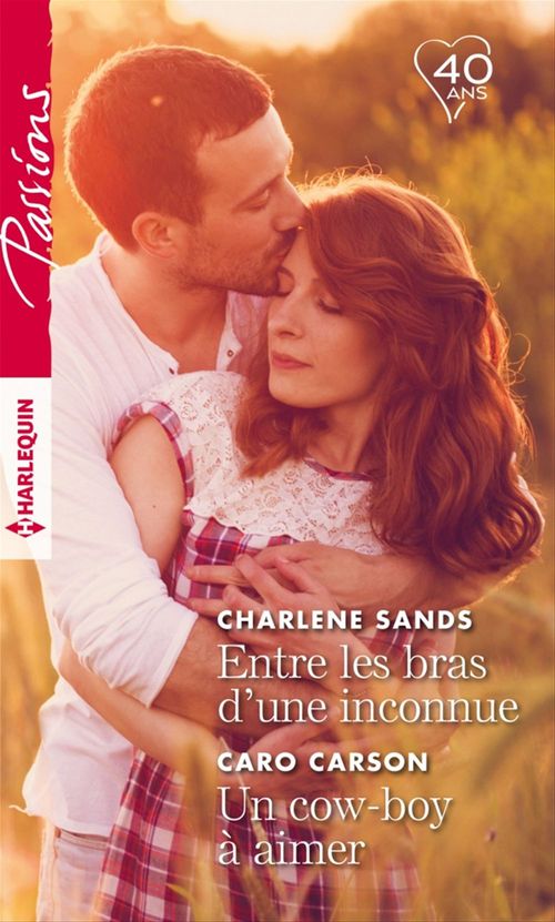 Couverture ebook de Entre les bras d'une inconnue - Un cow-boy à aimer, de Charlene Sands, Caro Carson