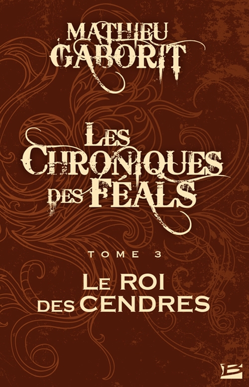 Couverture ebook de Les Chroniques des Féals, T3 : Le Roi des Cendres, de Mathieu Gaborit