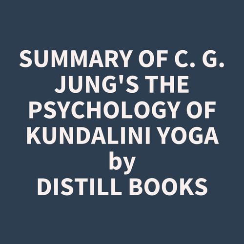 audiobook cover of Summary of C. G. Jung's The Psychology of Kundalini Yoga, by Distill Books