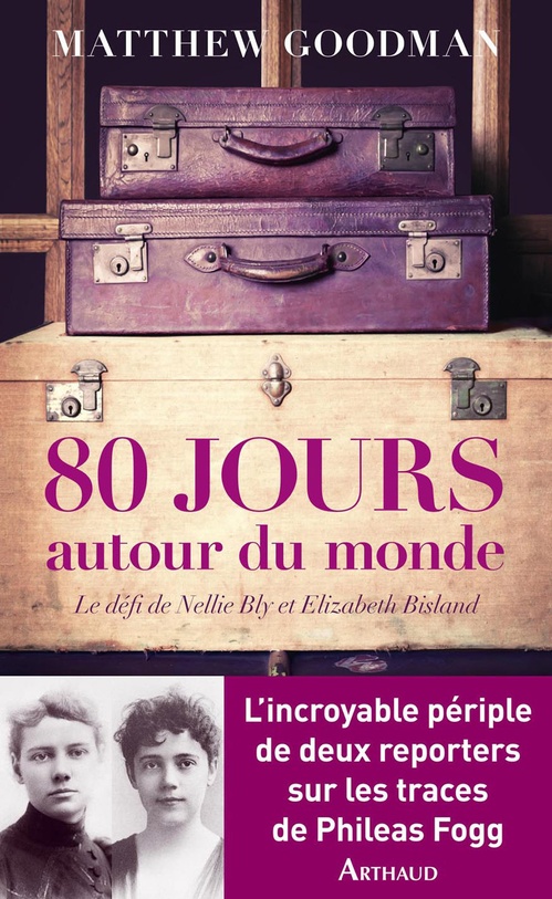ebook cover of Quatre-vingts jours autour du monde. Le défi Nellie Bly et Elisabeth Bisland, by Matthew Goodman