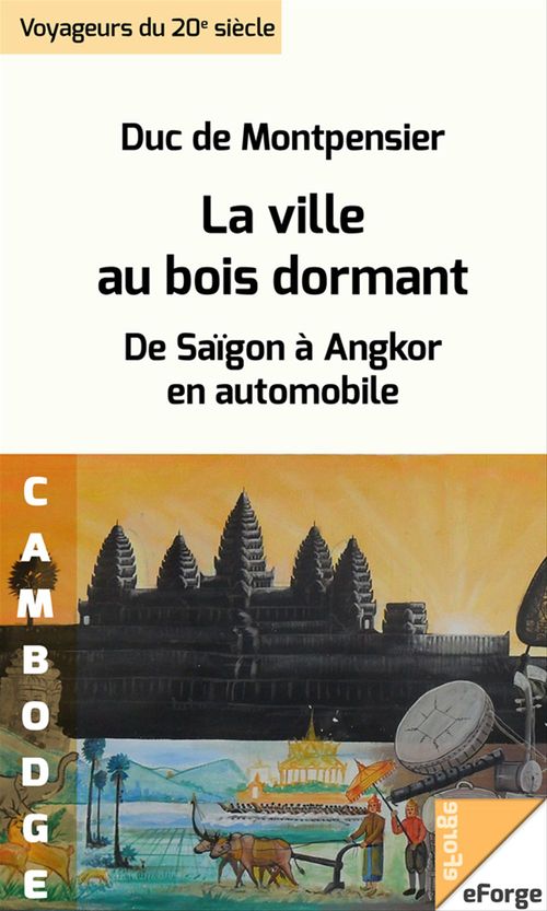 ebook cover of La Ville au bois dormant. De Saïgon à Angkor en automobile, by Duc De Montpensier