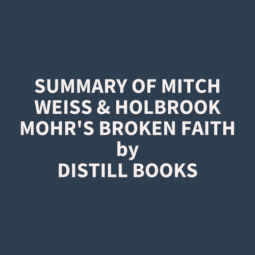 Couverture audiobook de Summary of Mitch Weiss & Holbrook Mohr'S Broken faith, de Distill Books