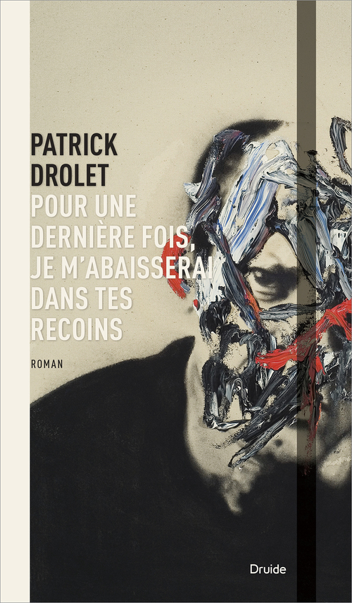 Couverture ebook de Pour une dernière fois, je m´abaisserai dans tes recoins, de Patrick Drolet