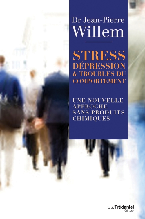 Couverture ebook de Stress, Dépression et Troubles du comportement - Une nouvelle approche sans produits chimiques, de Jean-Pierre Willem