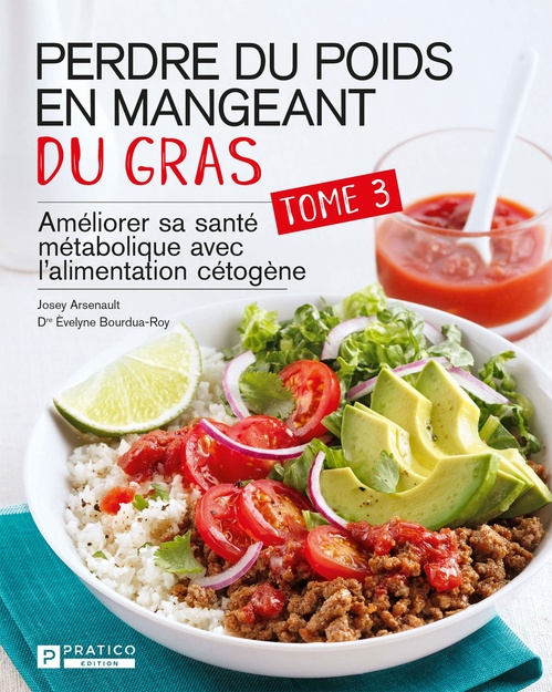 ebook cover of Perdre du poids en mangeant du gras, tome 3, by Josey Arsenault, Evelyne Bourdua-roy