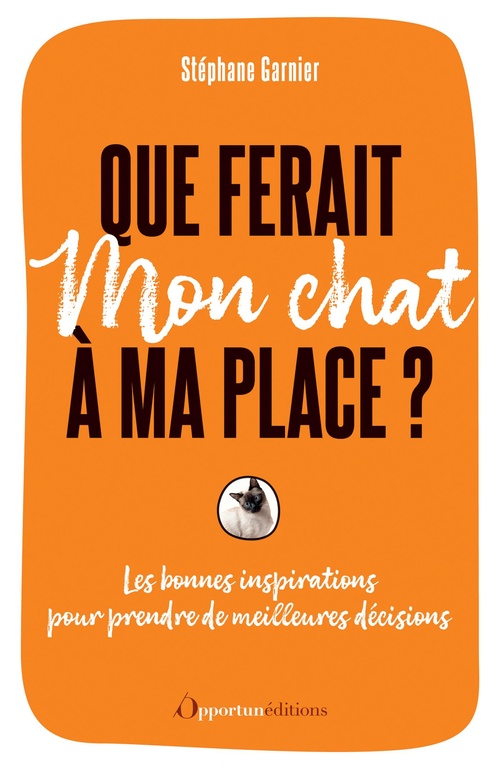 ebook cover of Que ferait mon chat à ma place ?, by Stéphane Garnier