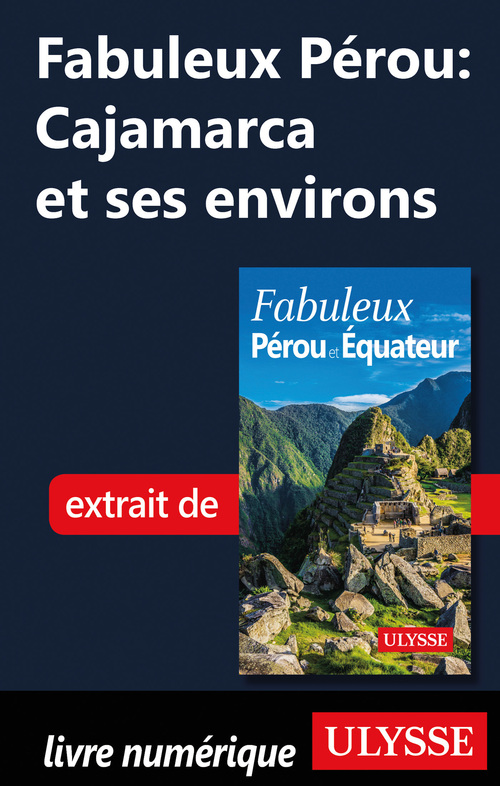 Couverture ebook de Fabuleux Pérou: Cajamarca et ses environs, de Alain Legault