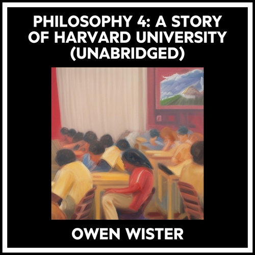 Couverture audiobook de Philosophy 4: A Story Of Harvard University (Unabridged), de Owen WISTER