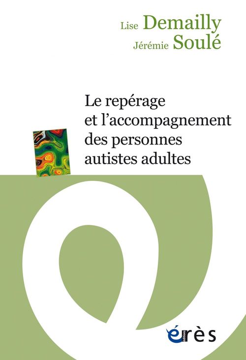Couverture ebook de Le repérage et l'accompagnement des personnes autistes adultes, de Lise Demailly, Soule
