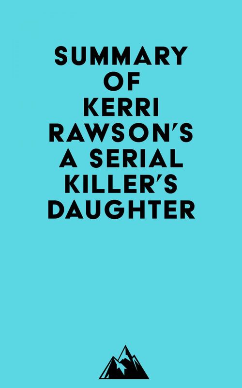 ebook cover of Summary of Kerri Rawson's A Serial Killer's Daughter, by Everest Media