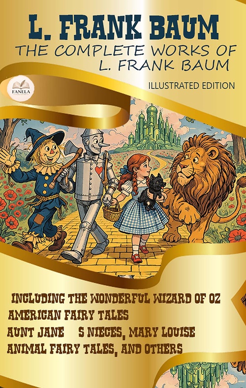 Couverture ebook de The Complete Works of L. Frank Baum. Illustrated Edition, de L. Frank Baum