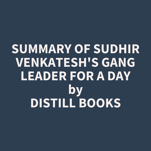 audiobook cover of Summary of Sudhir Venkatesh's Gang Leader for a Day, by Distill Books
