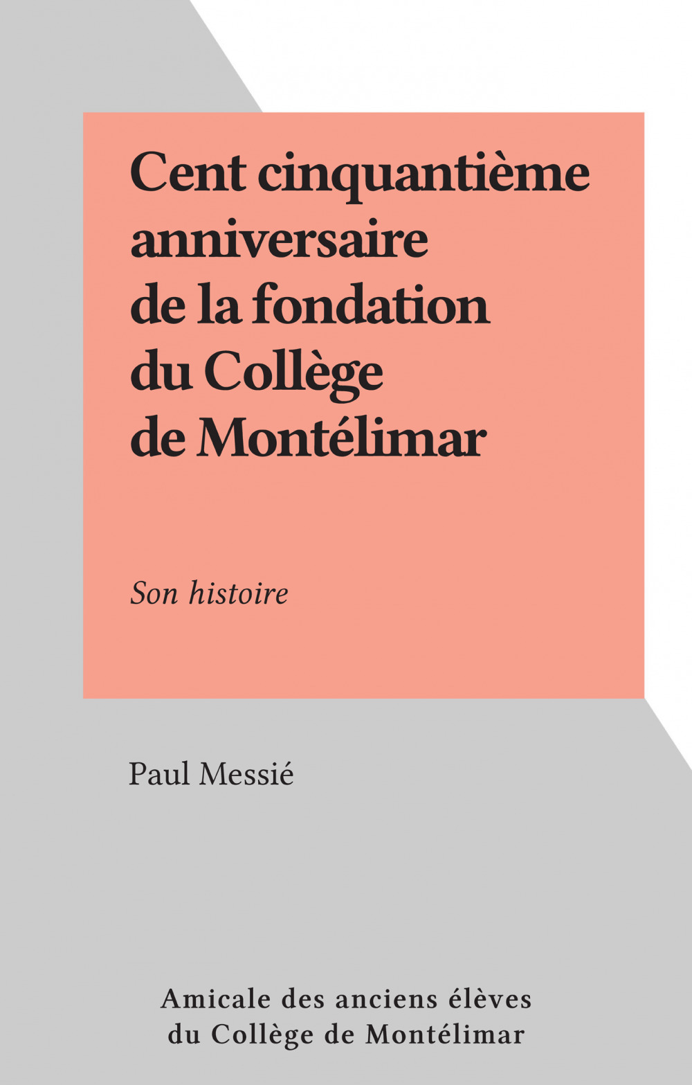 Couverture ebook de Cent cinquantième anniversaire de la fondation du Collège de Montélimar, de Paul Messie