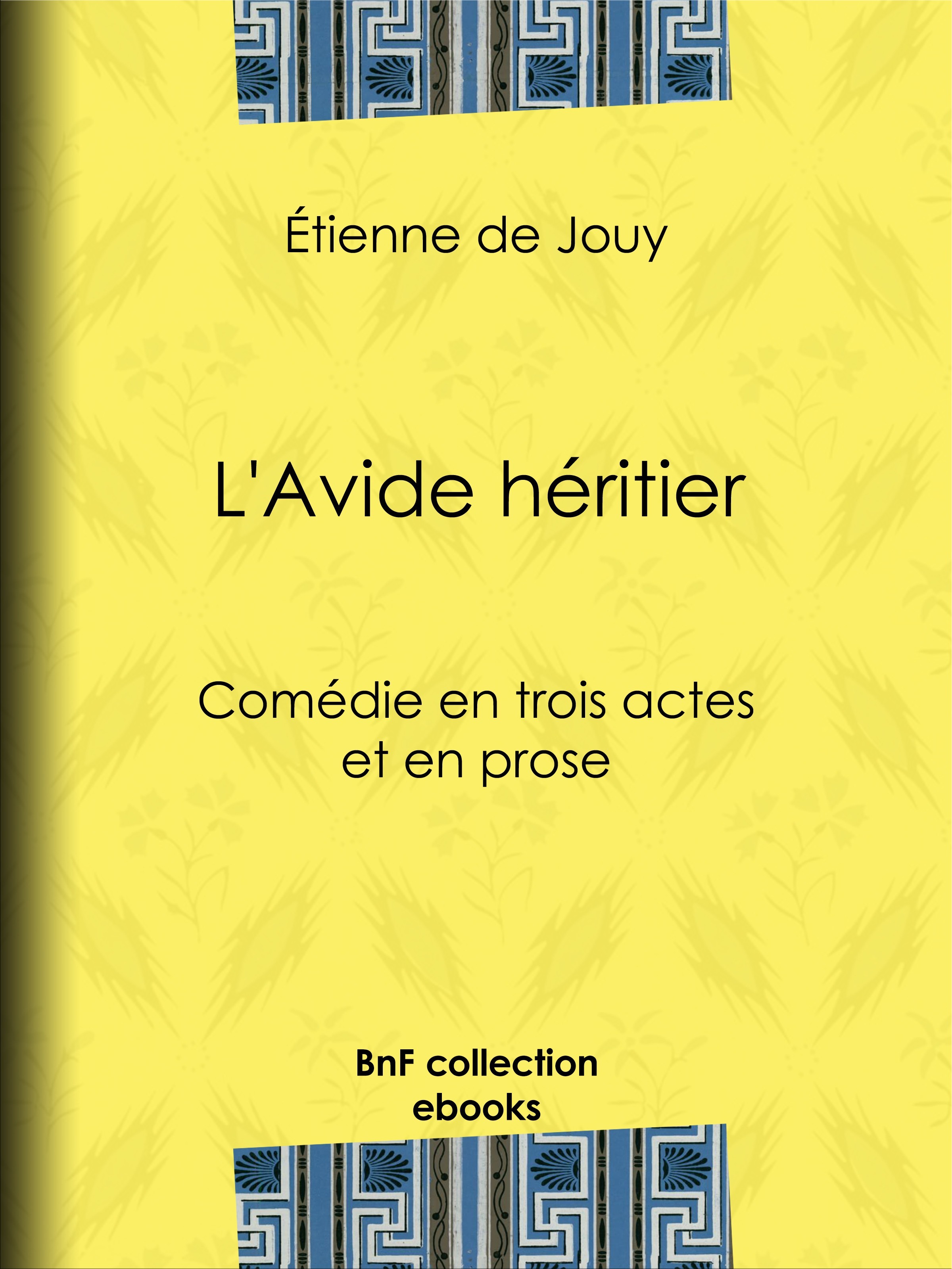 Couverture ebook de L'Avide héritier, de Etienne De Jouy