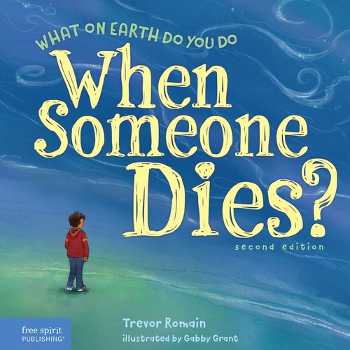 Couverture ebook de What on Earth Do You Do When Someone Dies?, de Trevor Romain