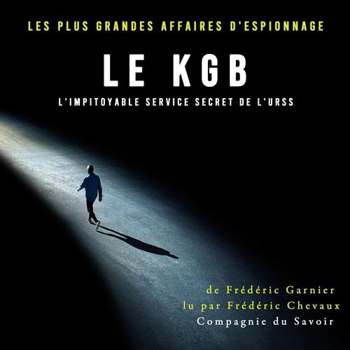 Couverture audiobook de Le KGB l'impitoyable service secret de l'URSS, de Frederic Garnier