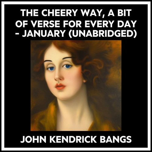 Couverture audiobook de The Cheery Way, A Bit Of Verse For Every Day - January (Unabridged), de John Kendrick BANGS