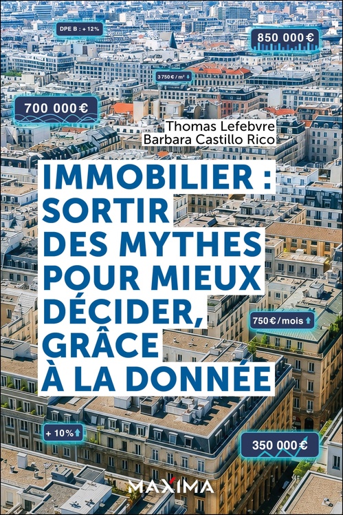 Couverture ebook de Immobilier : sortir des mythes pour mieux décider, grâce à la donnée, de Thomas Lefebvre, Barbara Castillo Rico