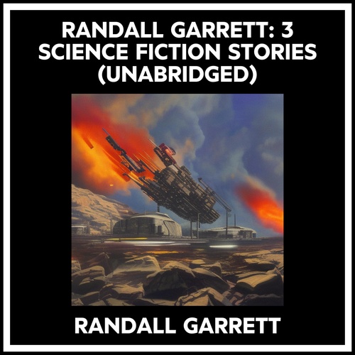 Couverture audiobook de Randall Garrett: 3 Science Fiction Stories (Unabridged), de Randall Garrett